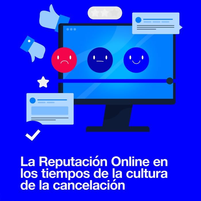 La Reputación Online en los tiempos de la cultura de la cancelación