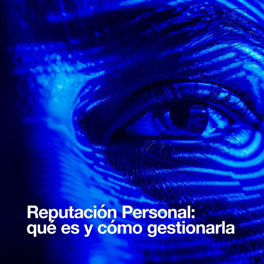 Reputación Online Personal: qué es y cómo gestionarla