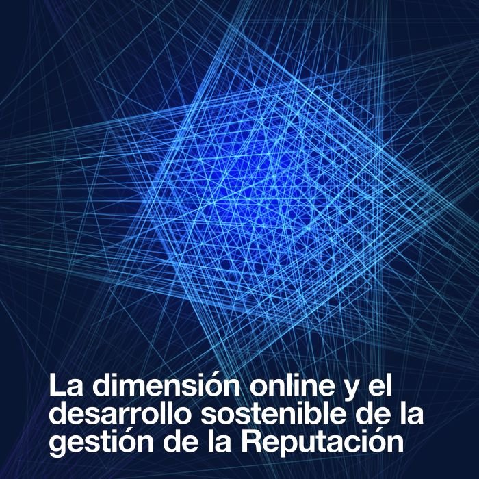 La dimensión online y el desarrollo sostenible de la gestión de la Reputación